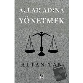 Allah Adına Yönetmek - Altan Tan - Çıra Yayınları