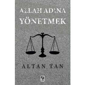 Allah Adına Yönetmek - Altan Tan - Çıra Yayınları