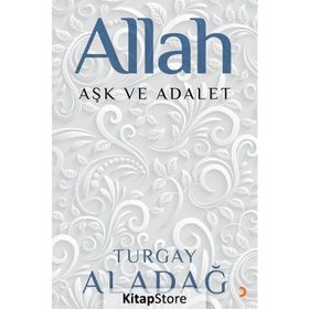 Allah Aşk ve Adalet - Turgay Aladağ