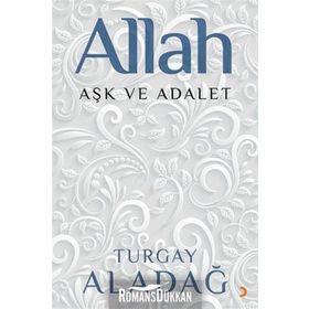 Allah Aşk ve Adalet - Turgay Aladağ