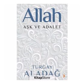 Allah Aşk ve Adalet - Turgay Aladağ
