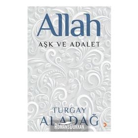 Allah Aşk ve Adalet - Turgay Aladağ