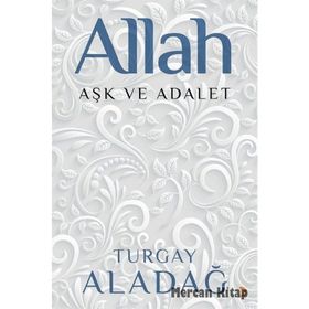 Allah Aşk ve Adalet - Turgay Aladağ