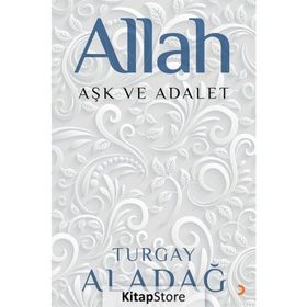Allah Aşk ve Adalet - Turgay Aladağ