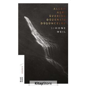 Allah Aşkı Üzerine Düzensiz Düşünceler - Simone Weil