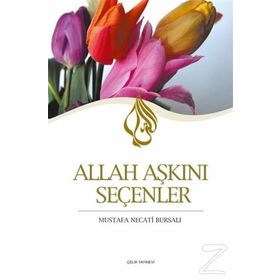 ALLAH AŞKINI SEÇENLER - MUSTAFA NECATI BURSALI