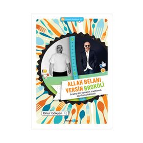 ALLAH BELANI VERSIN BROKOLI SIRADIŞI BIR ŞIŞMANIN TRAJIKOMIK ZAYIFLAMA HIKAYESI - ONUR GÖKŞEN