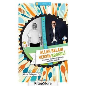 ALLAH BELANI VERSIN BROKOLI SIRADIŞI BIR ŞIŞMANIN TRAJIKOMIK ZAYIFLAMA HIKAYESI - ONUR GÖKŞEN