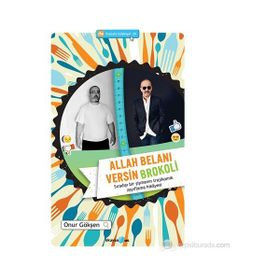 ALLAH BELANI VERSIN BROKOLI SIRADIŞI BIR ŞIŞMANIN TRAJIKOMIK ZAYIFLAMA HIKAYESI - ONUR GÖKŞEN