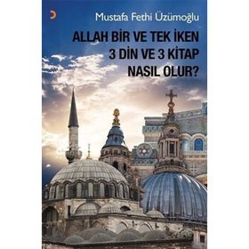 Allah Bir ve Tek İken 3 Din ve 3 Kitap Nasıl Olur - Cinius Yayınları