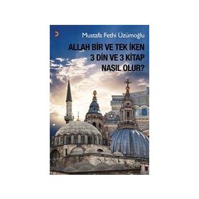 Allah Bir ve Tek İken 3 Din ve 3 Kitap Nasıl Olur - Cinius Yayınları