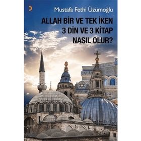 Allah Bir ve Tek İken 3 Din ve 3 Kitap Nasıl Olur - Cinius Yayınları