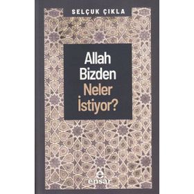 Allah Bizden Neler İstiyor? Ensar Neşriyat