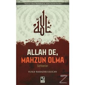 Allah De, Mahzun Olma - Yusuf Bahadır Ulucan