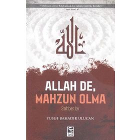 Allah De, Mahzun Olma - Yusuf Bahadır Ulucan