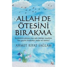 Allah De Ötesini Bırakma - Ahmet Rıfat Sağlam
