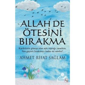 Allah De Ötesini Bırakma - Ahmet Rıfat Sağlam