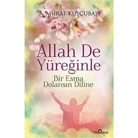 Allah De Yüreğinle - A. Murat Kuşçubaşı