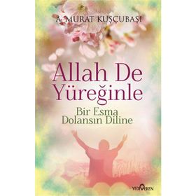 Allah De Yüreğinle - A. Murat Kuşçubaşı