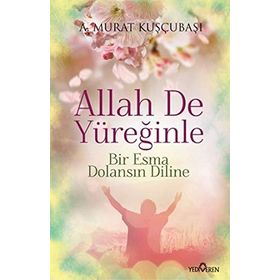 Allah De Yüreğinle - A. Murat Kuşçubaşı