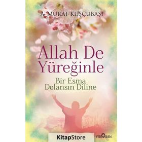 Allah De Yüreğinle - A. Murat Kuşçubaşı