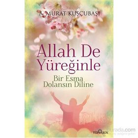 Allah De Yüreğinle - A. Murat Kuşçubaşı
