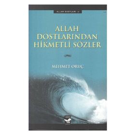 ALLAH DOSTLARINDAN HIKMETLI SÖZLER - MEHMET ORUÇ
