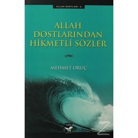 ALLAH DOSTLARINDAN HIKMETLI SÖZLER - MEHMET ORUÇ