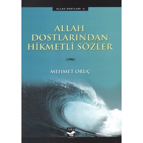 ALLAH DOSTLARINDAN HIKMETLI SÖZLER - MEHMET ORUÇ