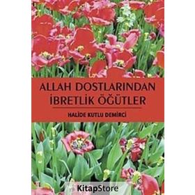 Allah Dostlarından İbretlik Öğütler - Halide Kutlu Demirci