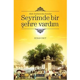 ALLAH DOSTLARINDAN KISSALAR SEYRIMDE BIR ŞEHRE VARDIM - RUHAN UMUT