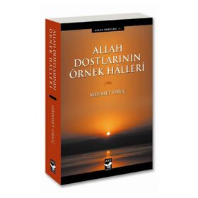 ALLAH DOSTLARININ ÖRNEK HALLERI - MEHMET ORUÇ
