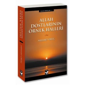 ALLAH DOSTLARININ ÖRNEK HALLERI - MEHMET ORUÇ