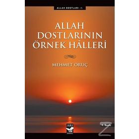ALLAH DOSTLARININ ÖRNEK HALLERI - MEHMET ORUÇ