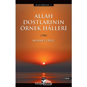 ALLAH DOSTLARININ ÖRNEK HALLERI - MEHMET ORUÇ