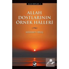 ALLAH DOSTLARININ ÖRNEK HALLERI - MEHMET ORUÇ