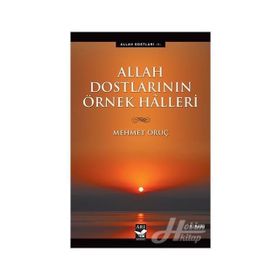 ALLAH DOSTLARININ ÖRNEK HALLERI - MEHMET ORUÇ