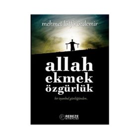 Allah Ekmek Özgürlük - Mehmet Lütfü Özdemir