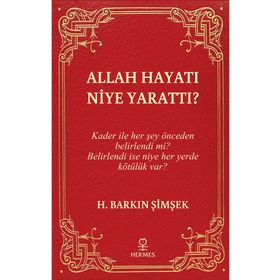 Allah Hayatı Niye Yarattı? - Hermes Yayınları