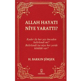 Allah Hayatı Niye Yarattı? - Hermes Yayınları
