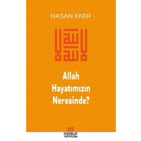 Allah Hayatımızın Neresinde? - Hasan Eker
