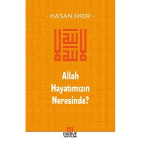 Allah Hayatımızın Neresinde? - Hasan Eker