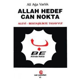 Allah Hedef Can Nokta Alevi, Bektaşilerde Tasavvuf - Ali Ağa Varlık