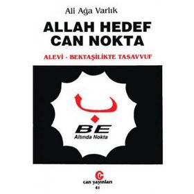 Allah Hedef Can Nokta Alevi, Bektaşilerde Tasavvuf - Ali Ağa Varlık