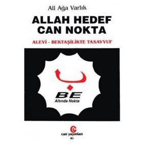 Allah Hedef Can Nokta Alevi, Bektaşilerde Tasavvuf - Ali Ağa Varlık