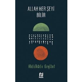 Allah Her Şeyi Bilir - Abdulkadir Geylani