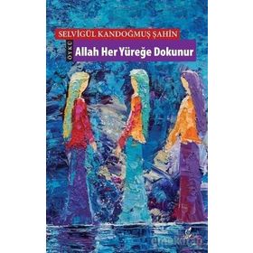 Allah Her Yüreğe Dokunur - Selvigül Kandoğmuş Şahin