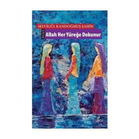Allah Her Yüreğe Dokunur - Selvigül Kandoğmuş Şahin