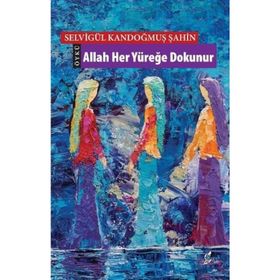 Allah Her Yüreğe Dokunur - Selvigül Kandoğmuş Şahin