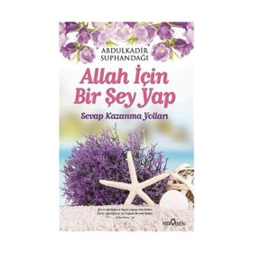 Allah İçin Bir Şey Yap - Abdülkadir Süphandağı